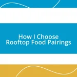 How I Choose Rooftop Food Pairings