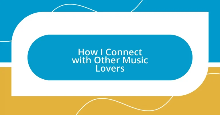 How I Connect with Other Music Lovers