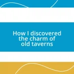 How I discovered the charm of old taverns