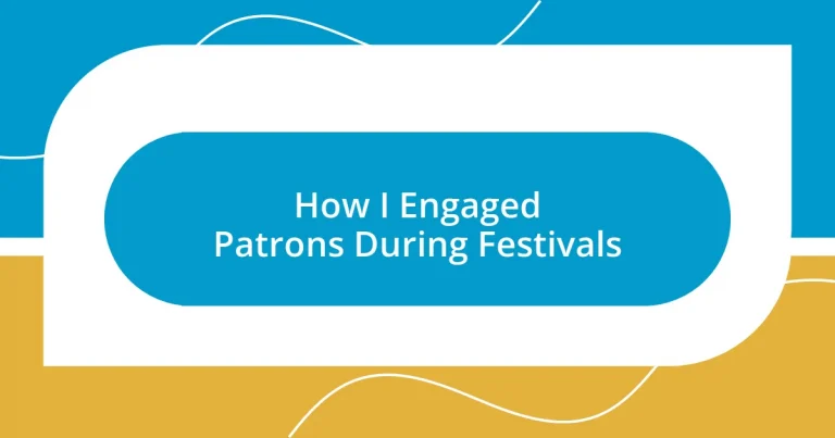 How I Engaged Patrons During Festivals