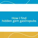 How I find hidden gem gastropubs