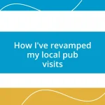 How I’ve revamped my local pub visits