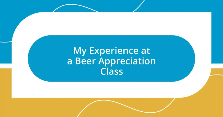 My Experience at a Beer Appreciation Class