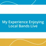 My Experience Enjoying Local Bands Live