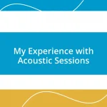 My Experience with Acoustic Sessions