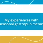 My experiences with seasonal gastropub menus