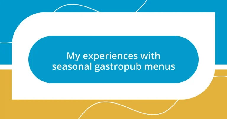 My experiences with seasonal gastropub menus