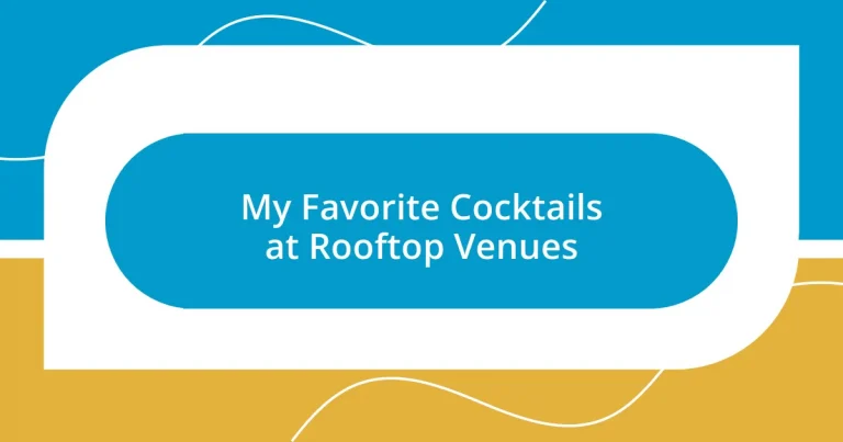 My Favorite Cocktails at Rooftop Venues