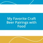 My Favorite Craft Beer Pairings with Food