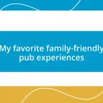 My favorite family-friendly pub experiences