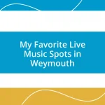 My Favorite Live Music Spots in Weymouth