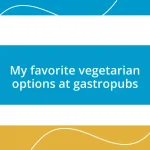 My favorite vegetarian options at gastropubs