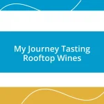 My Journey Tasting Rooftop Wines