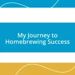 My Journey to Homebrewing Success