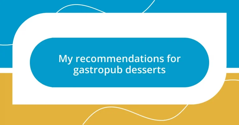 My recommendations for gastropub desserts