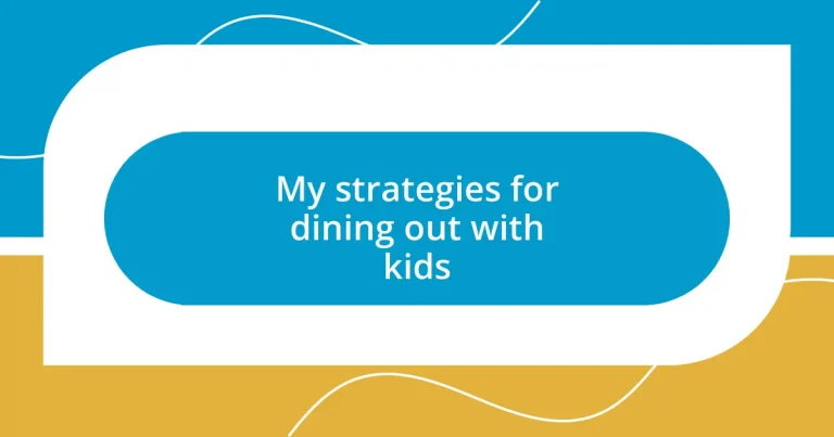 My strategies for dining out with kids