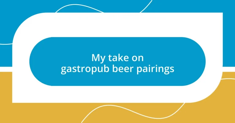 My take on gastropub beer pairings