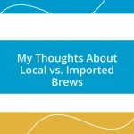 My Thoughts About Local vs. Imported Brews