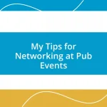 My Tips for Networking at Pub Events