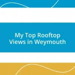 My Top Rooftop Views in Weymouth