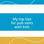 My top tips for pub visits with kids