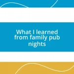 What I learned from family pub nights