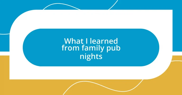 What I learned from family pub nights