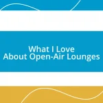 What I Love About Open-Air Lounges