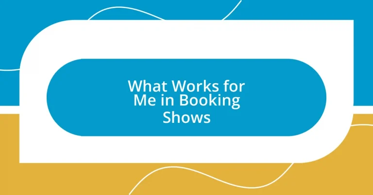 What Works for Me in Booking Shows