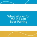 What Works for Me in Craft Beer Pairing