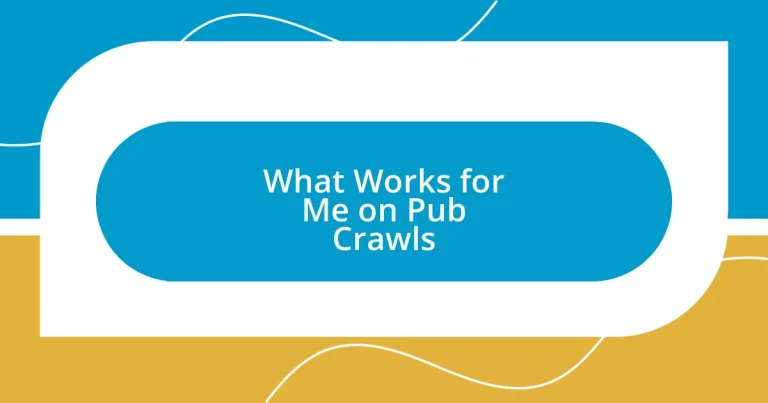 What Works for Me on Pub Crawls