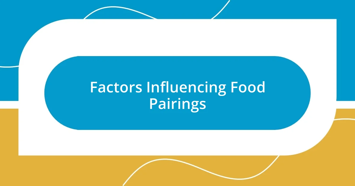 Factors Influencing Food Pairings