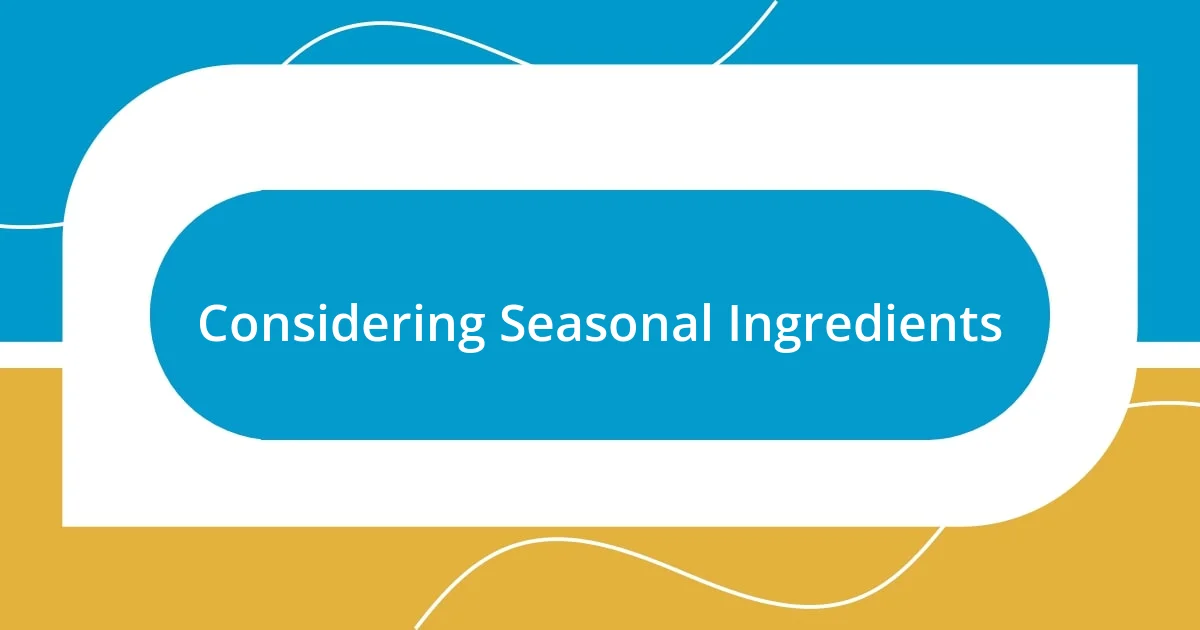 Considering Seasonal Ingredients