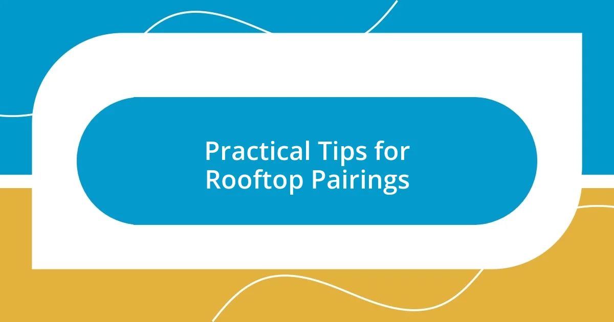 Practical Tips for Rooftop Pairings