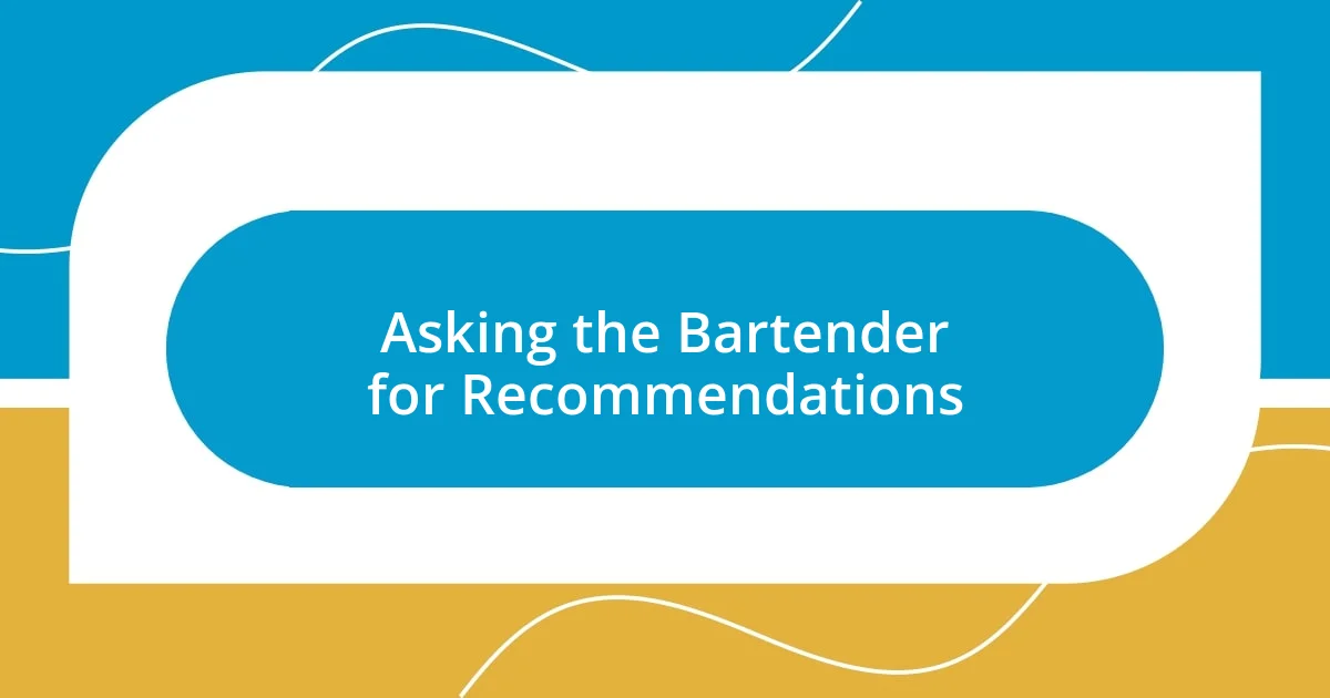 Asking the Bartender for Recommendations