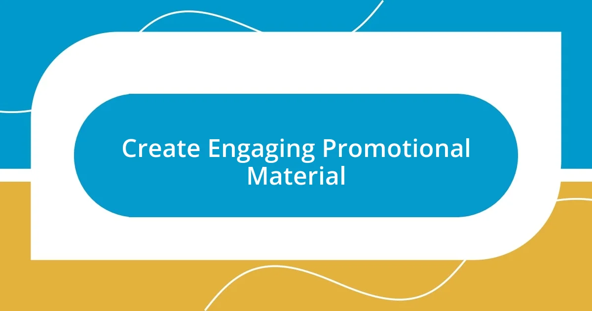 Create Engaging Promotional Material