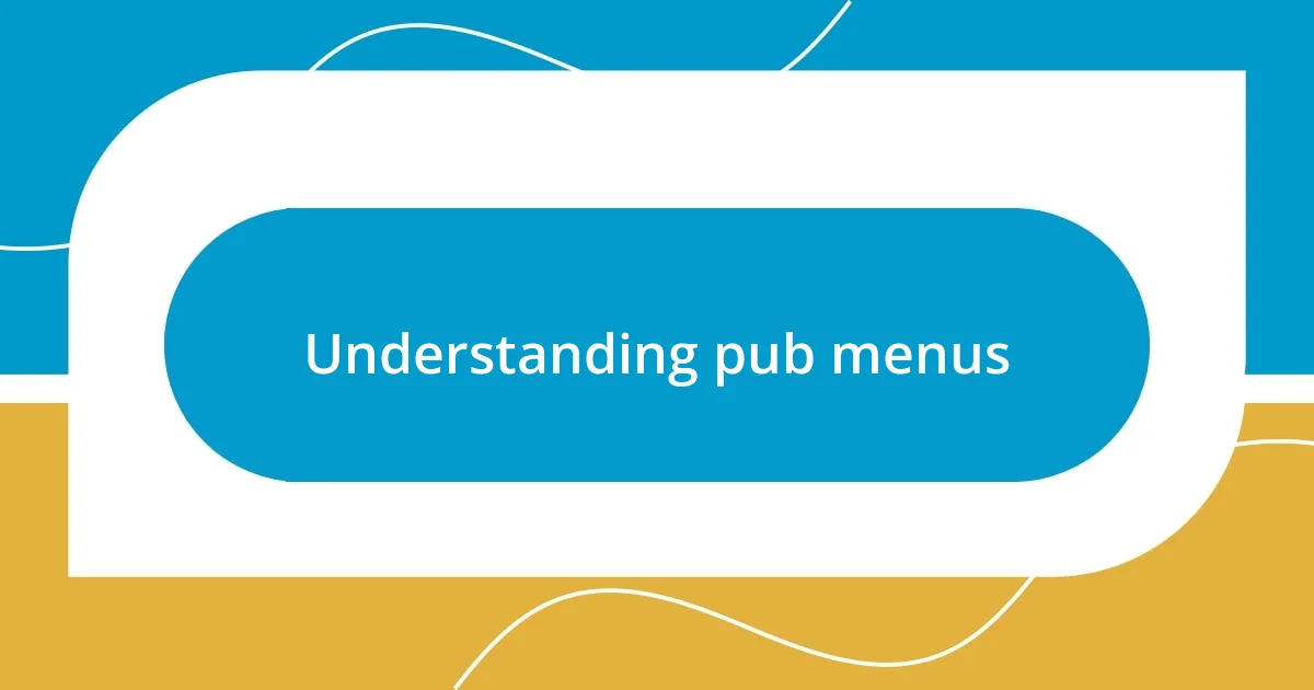 Understanding pub menus