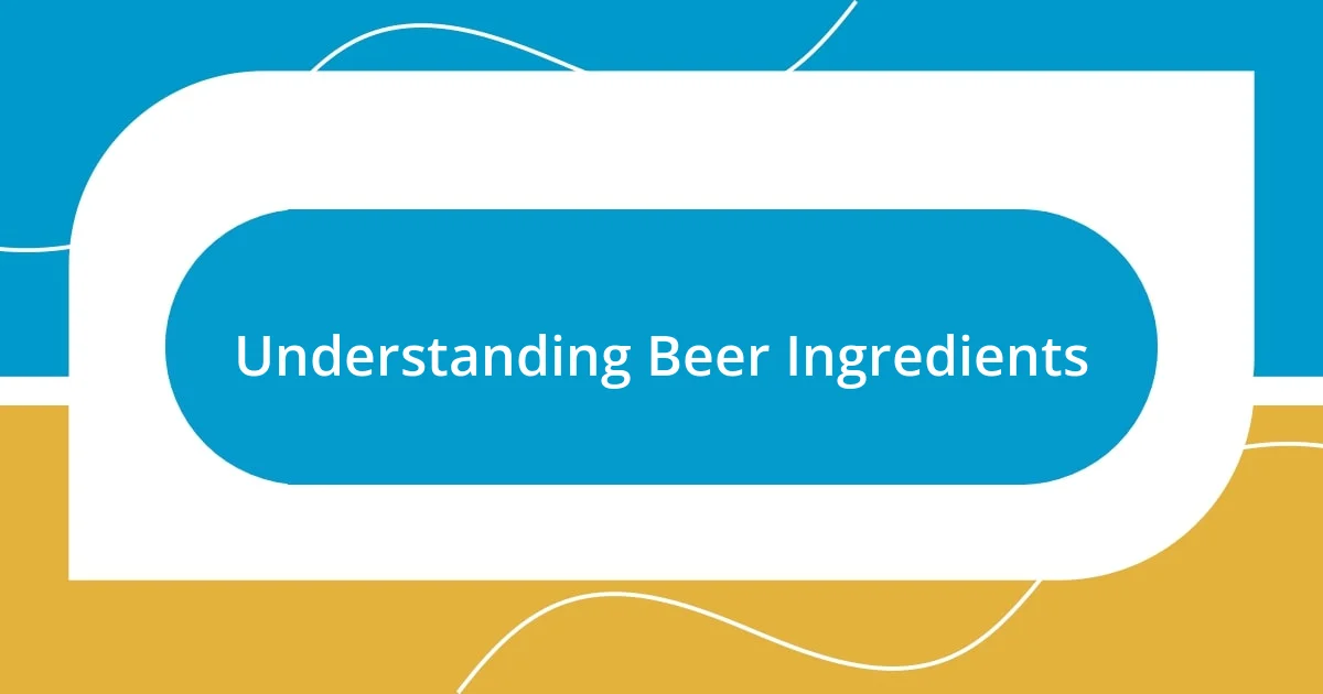 Understanding Beer Ingredients