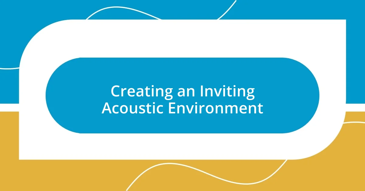 Creating an Inviting Acoustic Environment