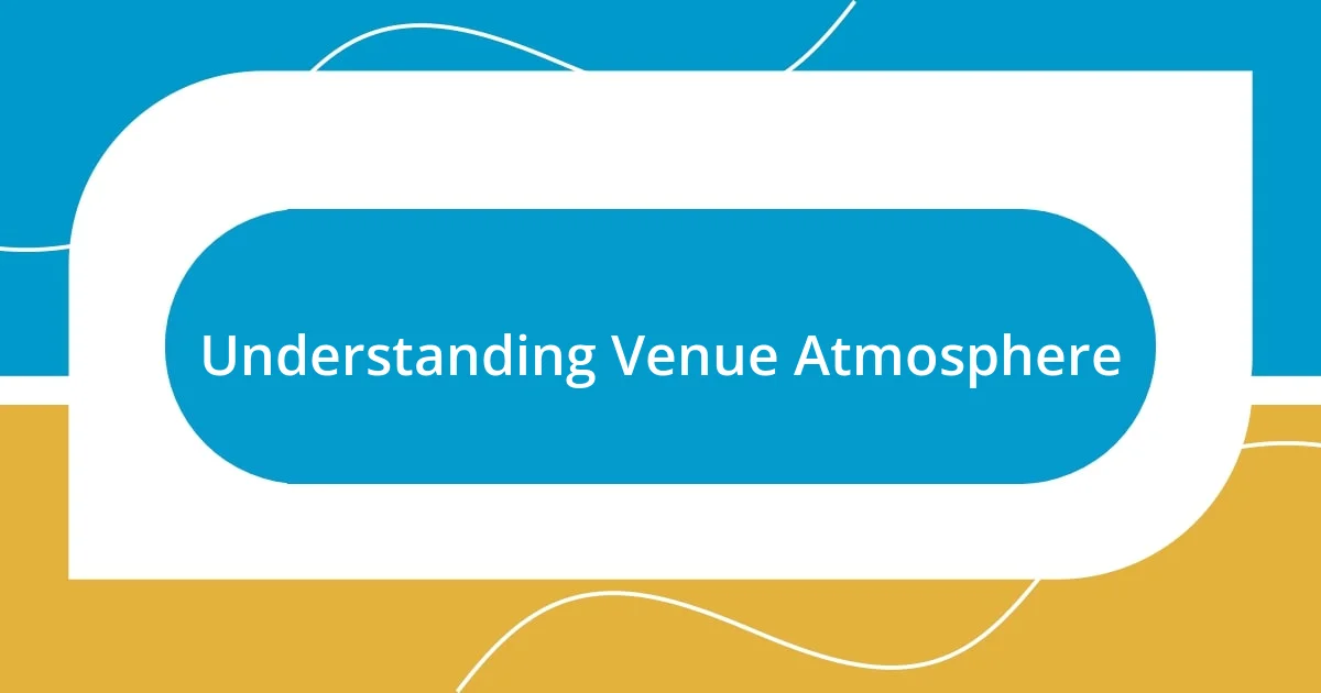 Understanding Venue Atmosphere