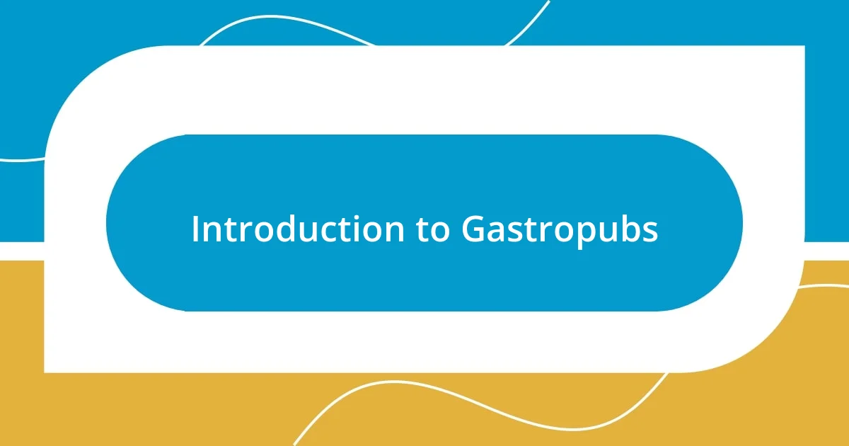 Introduction to Gastropubs