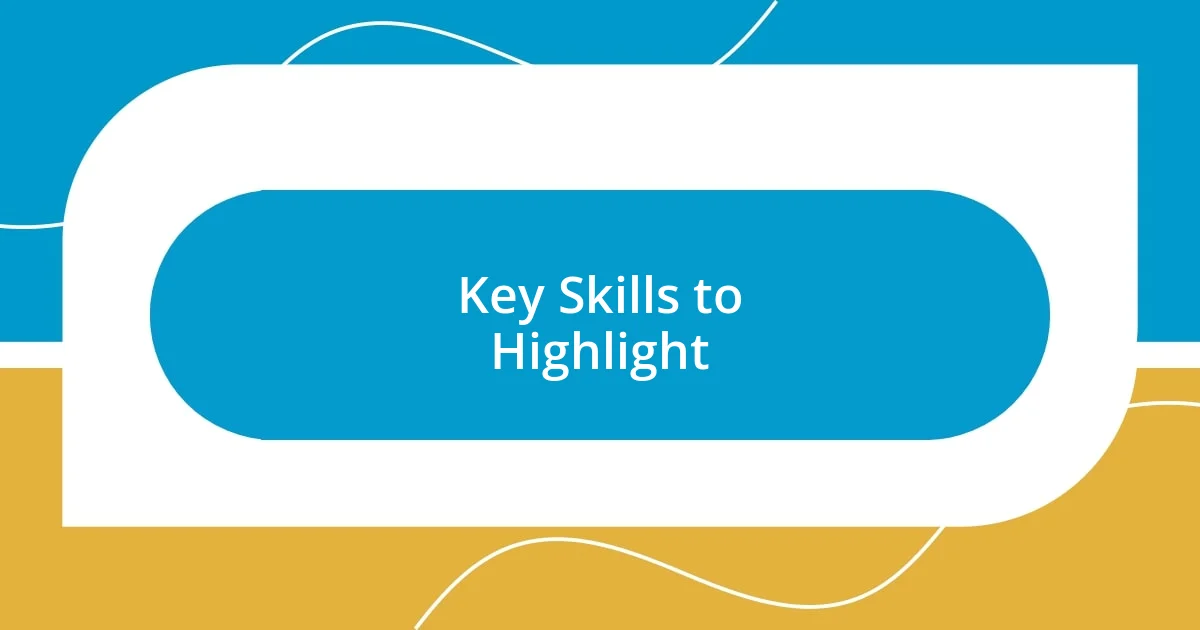 Key Skills to Highlight