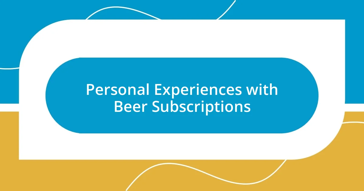 Personal Experiences with Beer Subscriptions