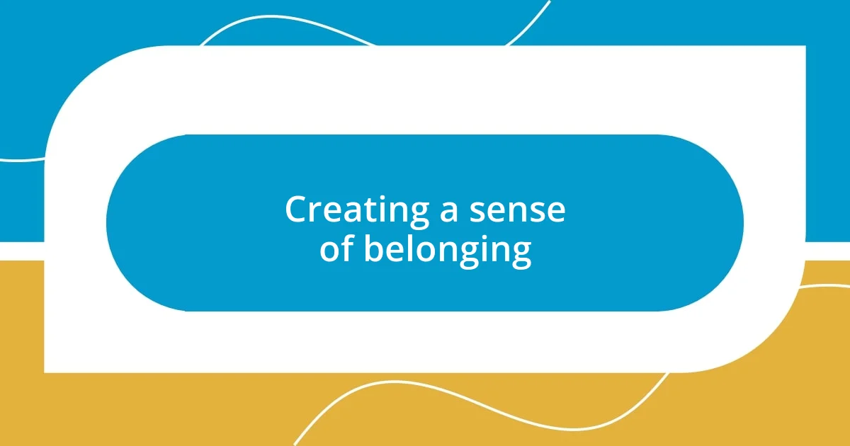 Creating a sense of belonging