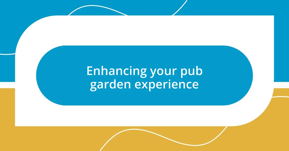 Enhancing your pub garden experience