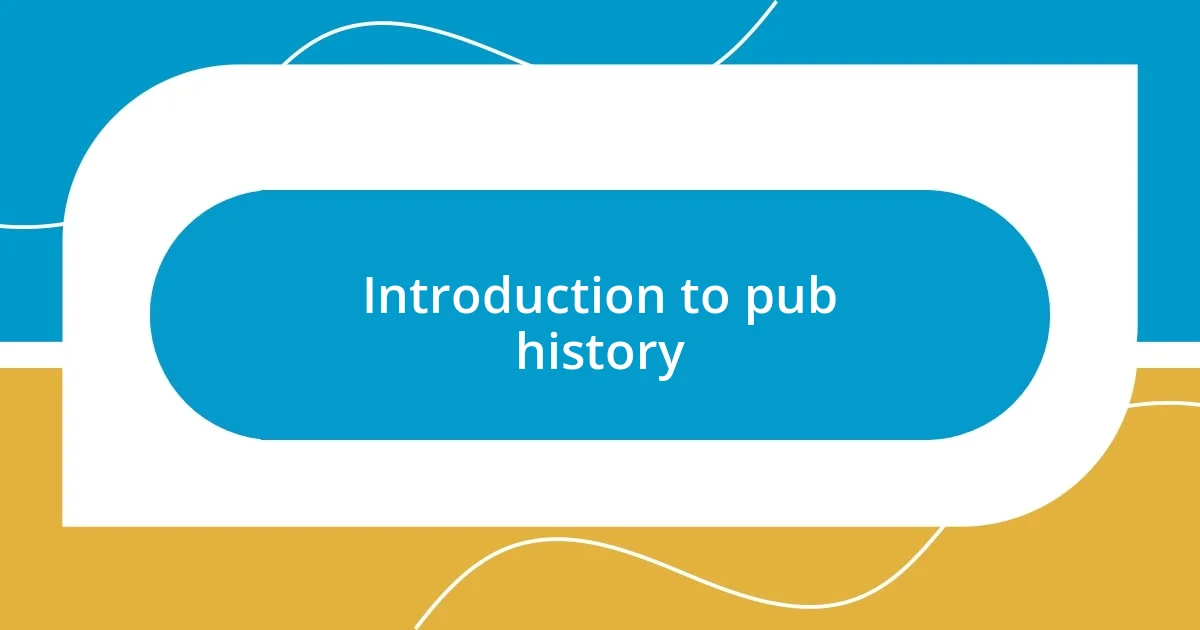 Introduction to pub history