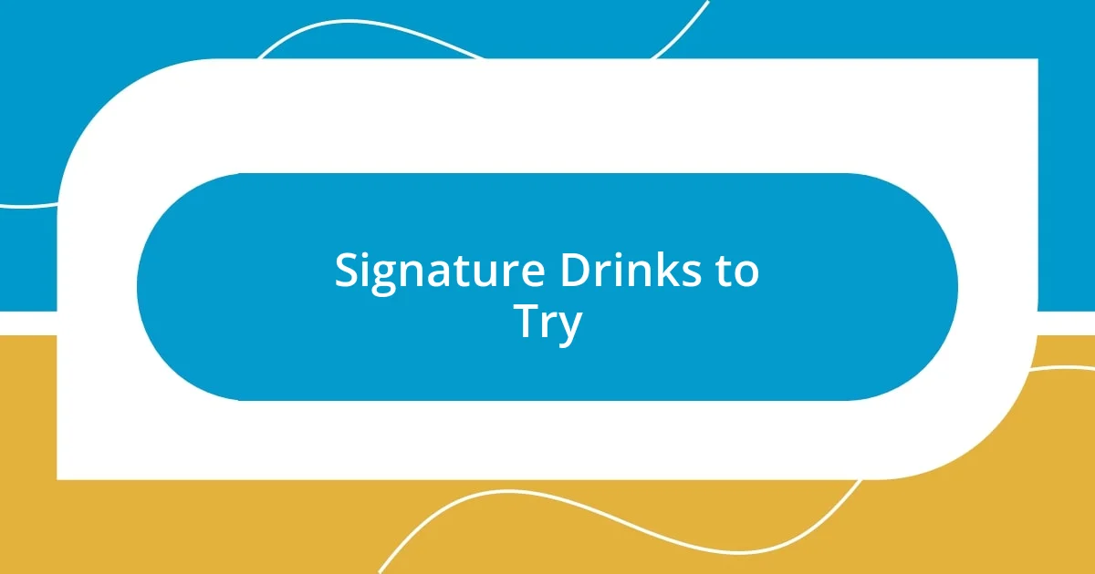 Signature Drinks to Try