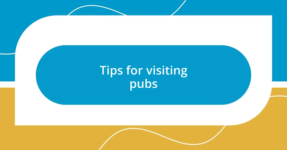 Tips for visiting pubs